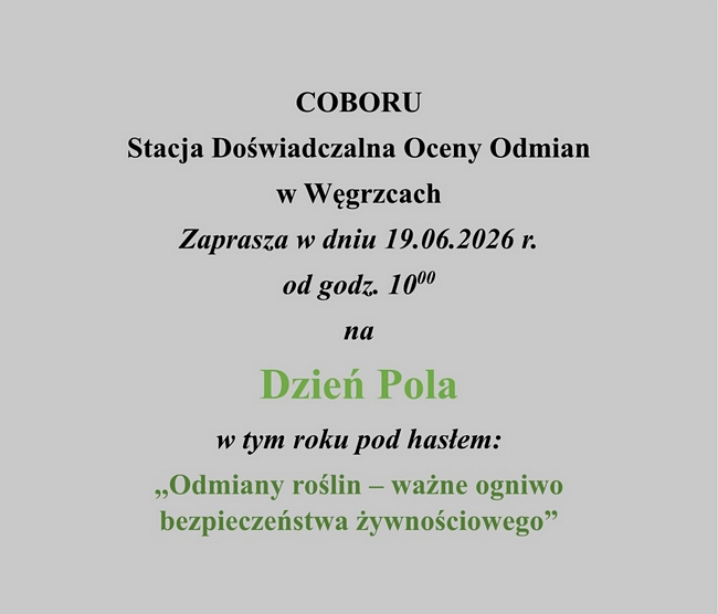 plakat:COBORU Stacja Doświadczalna Oceny Odmian w Węgrzcach Zaprasza w dniu 19.06.2026 od godziny 10 na Dzień Otwarty w tym roku pod hasłem: odmiany roślin ważne ogniwo bezpieczna żywność
